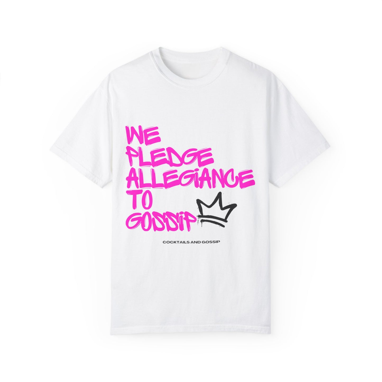 Unisex T | We Pledge Allegiance to Gossip | Graffiti