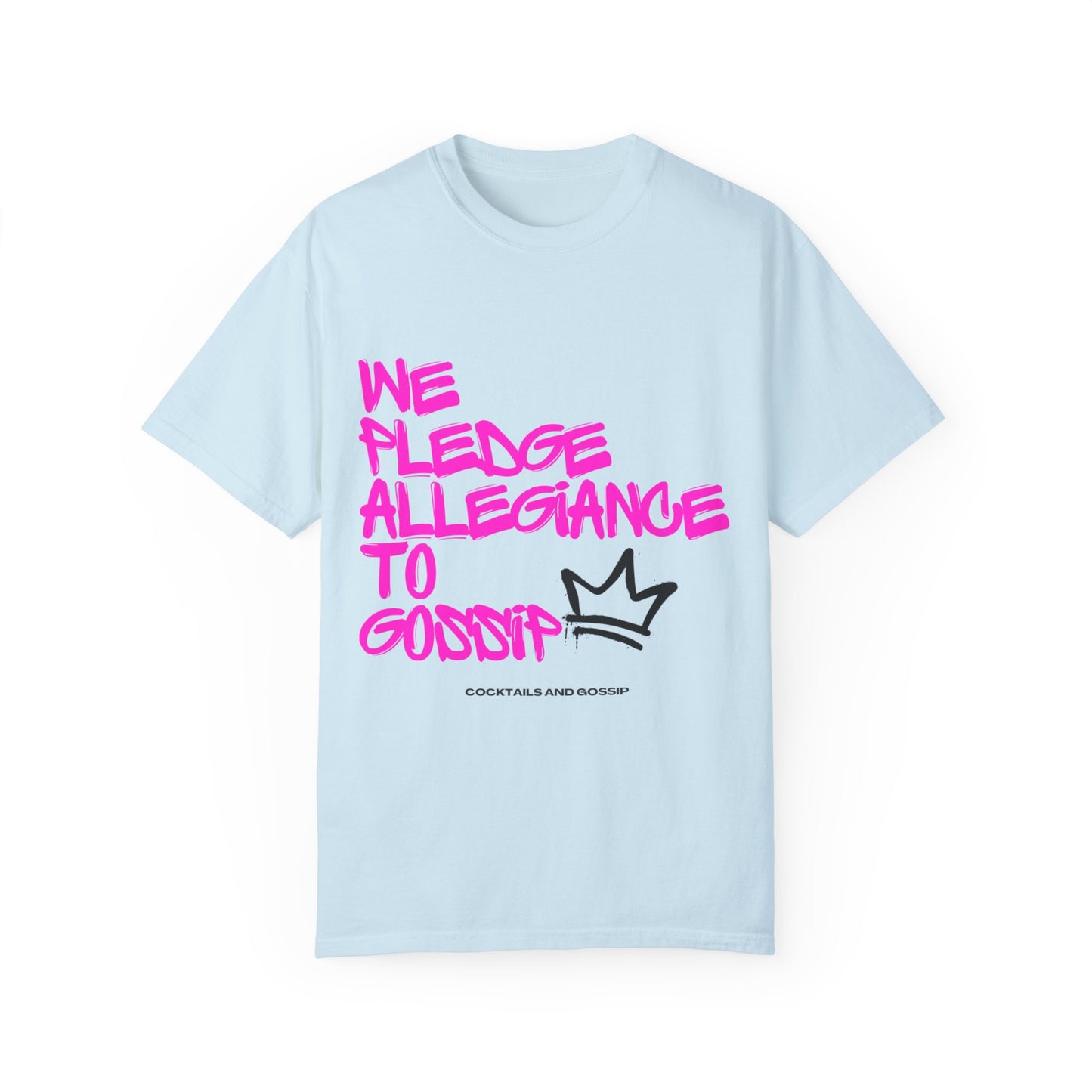 Unisex T | We Pledge Allegiance to Gossip | Graffiti