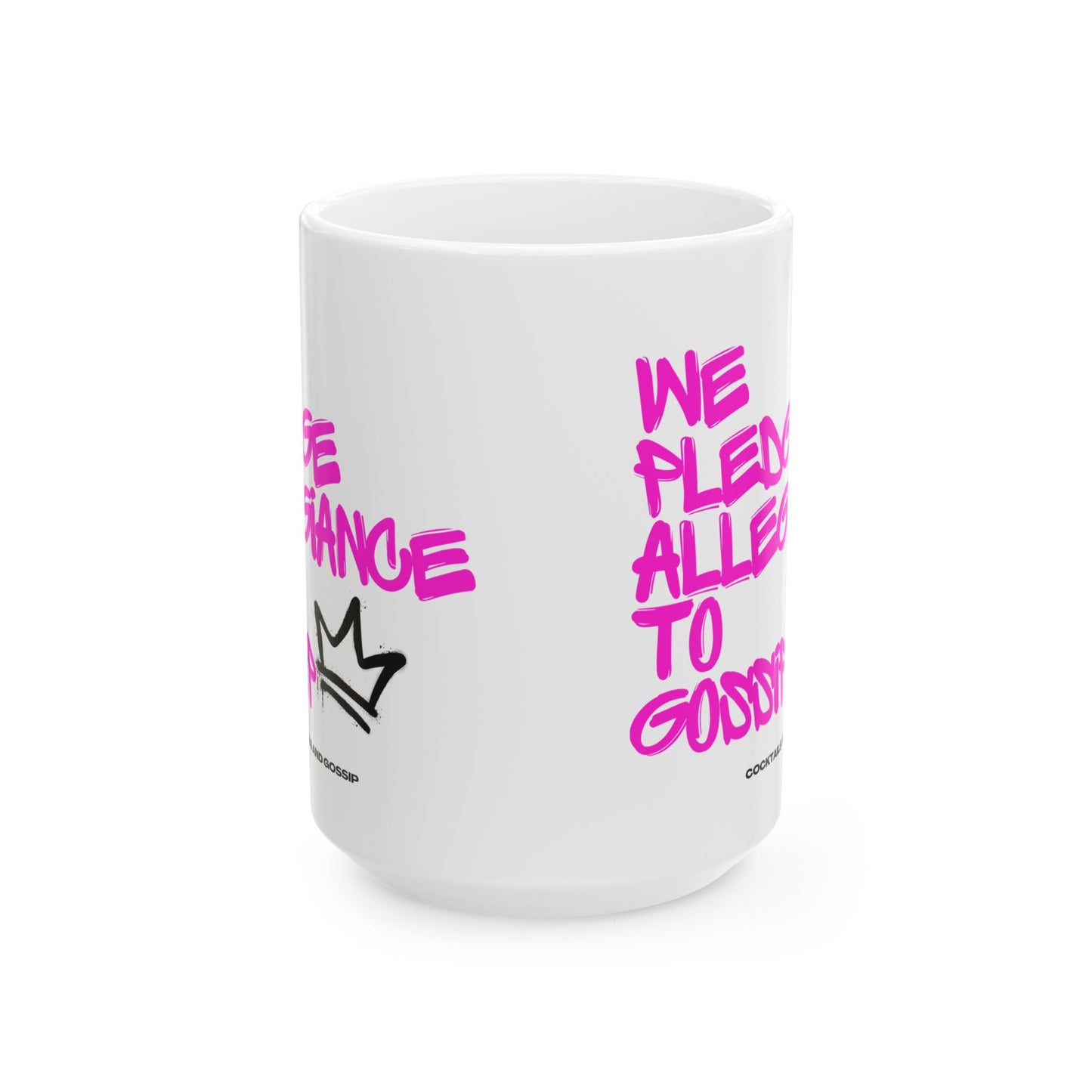 15oz Ceramic Mug | We Pledge Allegiance to Gossip | Graffiti