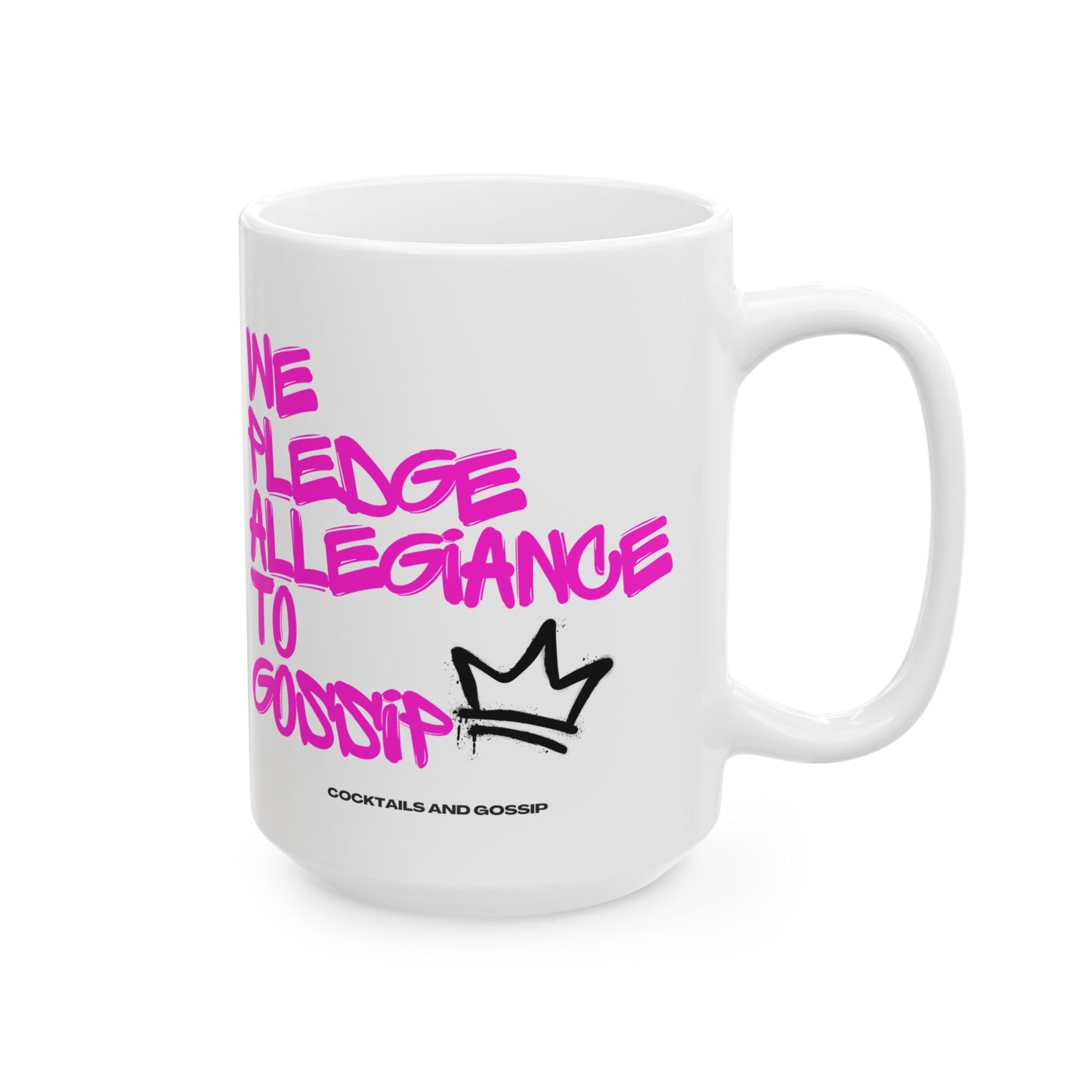 15oz Ceramic Mug | We Pledge Allegiance to Gossip | Graffiti
